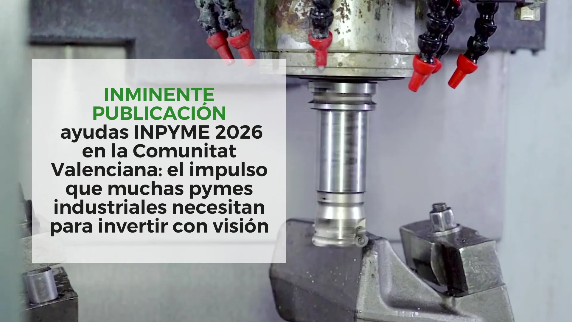 INMINENTE-PUBLICACIÓN-|-Ayudas-INPYME-2026-en-la-Comunitat-Valenciana:-el-impulso-que-muchas-pymes-industriales-necesitan-para-invertir-con-visión